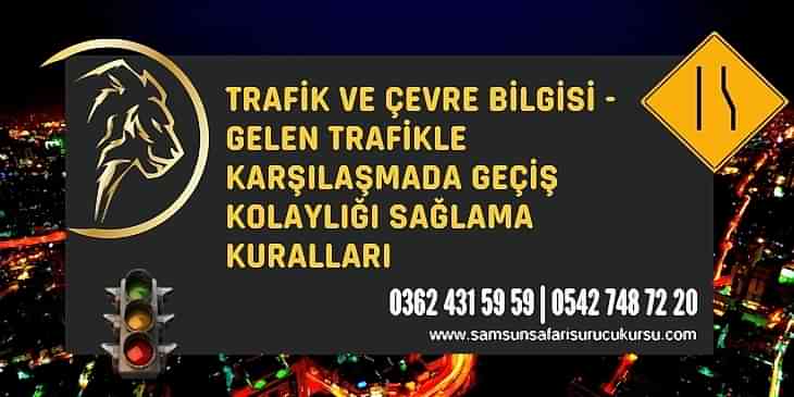 Gelen Trafikle Karşılaşmada Geçiş Kolaylığı Sağlama Kuralları Ders Videosu