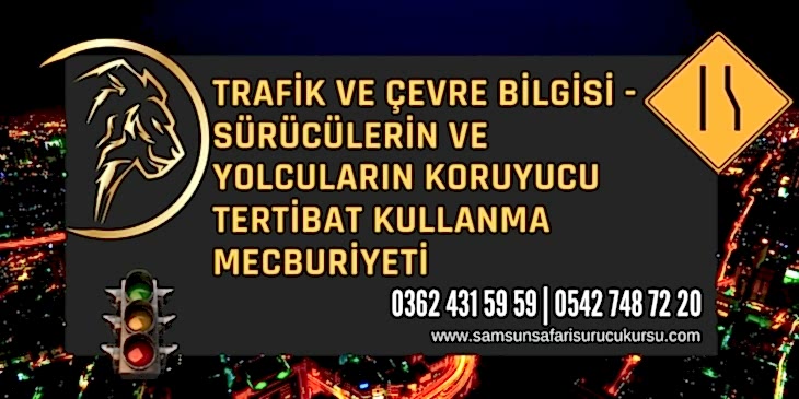 Sürücülerin ve Yolcuların Koruyucu Tertibat Kullanma Mecburiyeti Ders Videosu