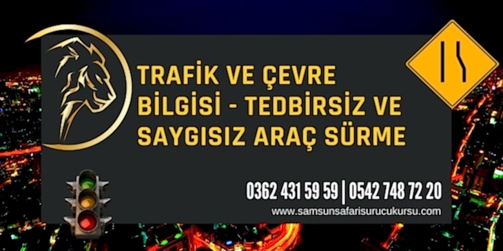 Tedbirsiz ve Saygısız Araç Sürme Ders Videosu