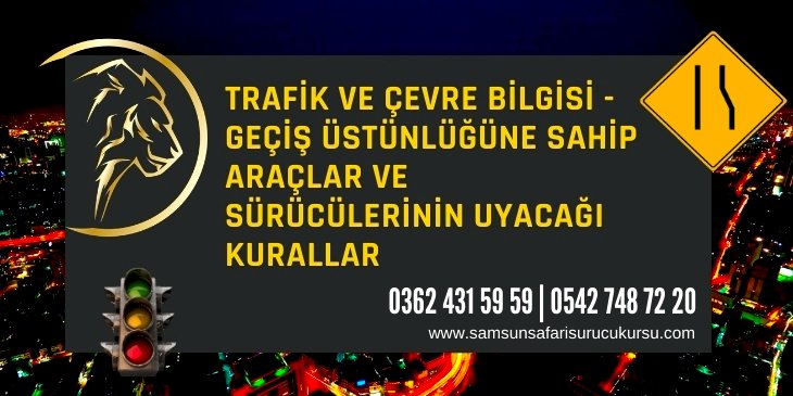 Geçiş Üstünlüğüne Sahip Araçlar ve Sürücülerinin Uyacağı Kurallar Ders Videosu