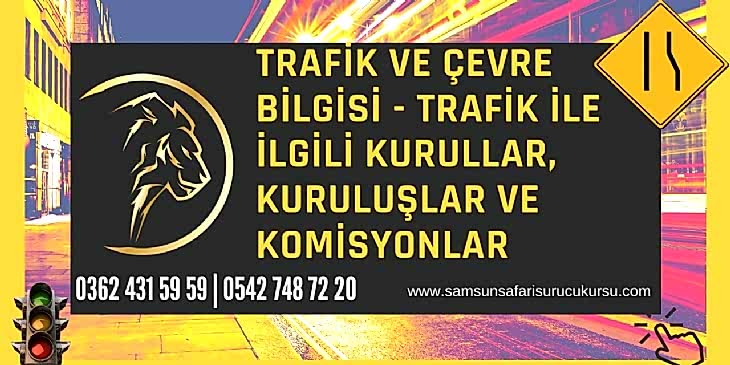 Trafik İle İlgili Kurullar, Kuruluşlar ve Komisyonlar Ders Videosu