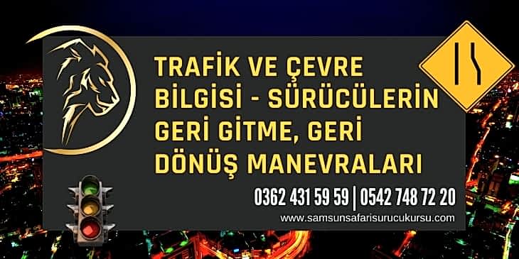 Sürücülerin Geri Gitme, Geri Dönüş Manevraları Ders Videosu