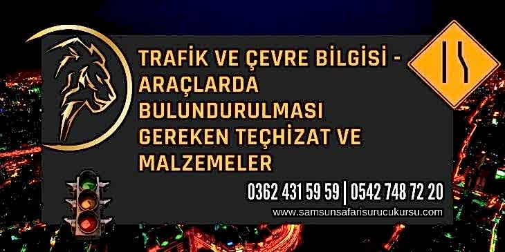Araçlarda Bulundurulması Gereken Teçhizat ve Malzemeler Ders Videosu